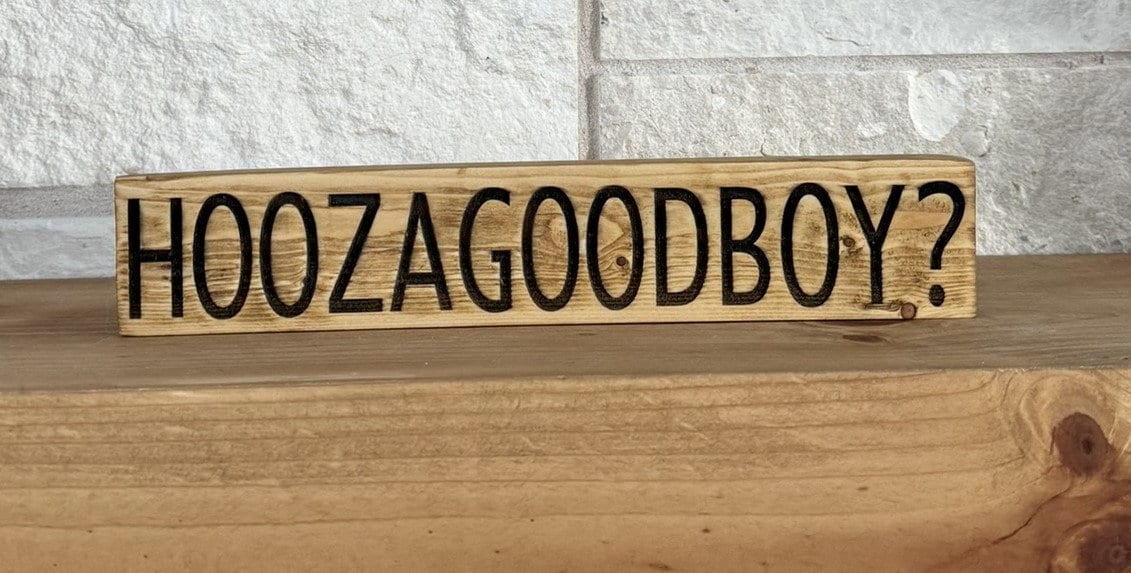 HOOZAGOODBOY Engraved Wood Sign, Funny Dog Decor, Dog Lover Gift, Groomer Decor, Pet Room Sign, New Puppy Gift, Good Boy Sign