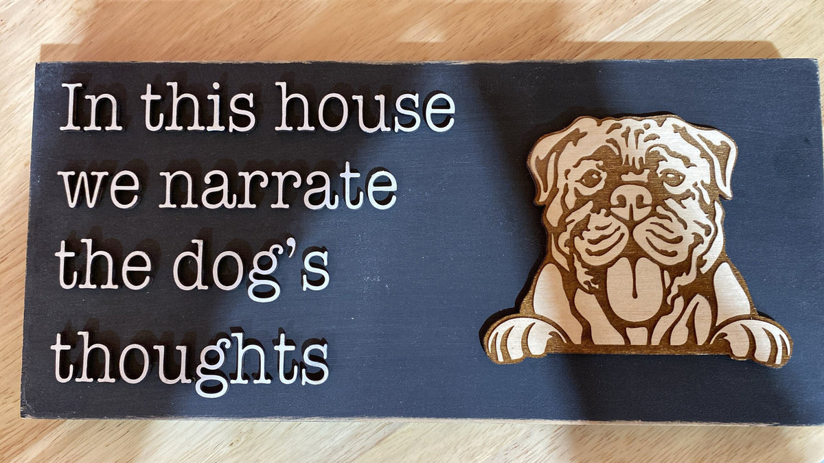 Personalized Dog Sign: In This House, We Narrate the Dog's Thoughts