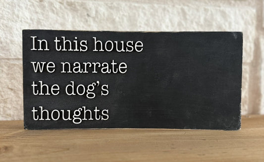Personalized Dog Sign: 'In This House We Narrate the Dog's Thoughts'