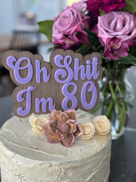 Funny 80th Birthday Cake Topper, Acrylic Layered on Wood