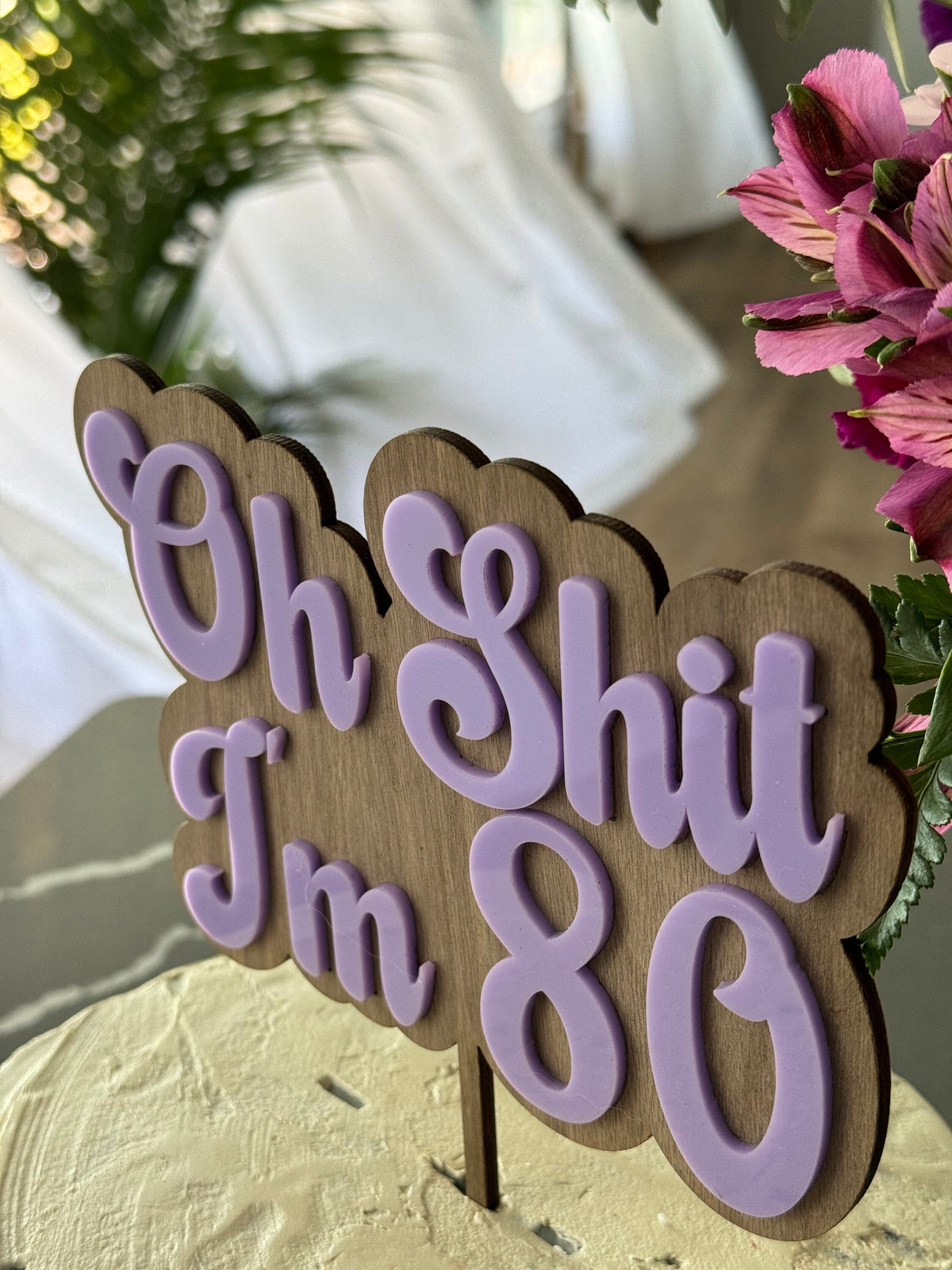 Funny 80th Birthday Cake Topper, Acrylic Layered on Wood