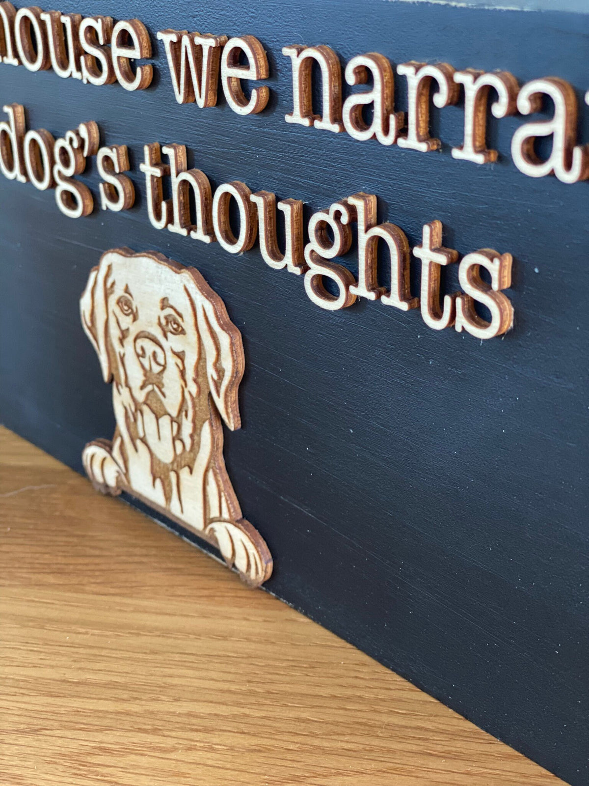 In This House We Narrate the Dog's Thoughts Wooden Sign