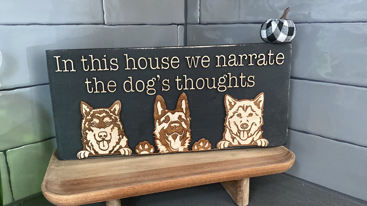 In This House We Narrate the Dog's Thoughts Wooden Sign