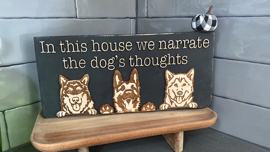 In This House We Narrate the Dog's Thoughts Wooden Sign