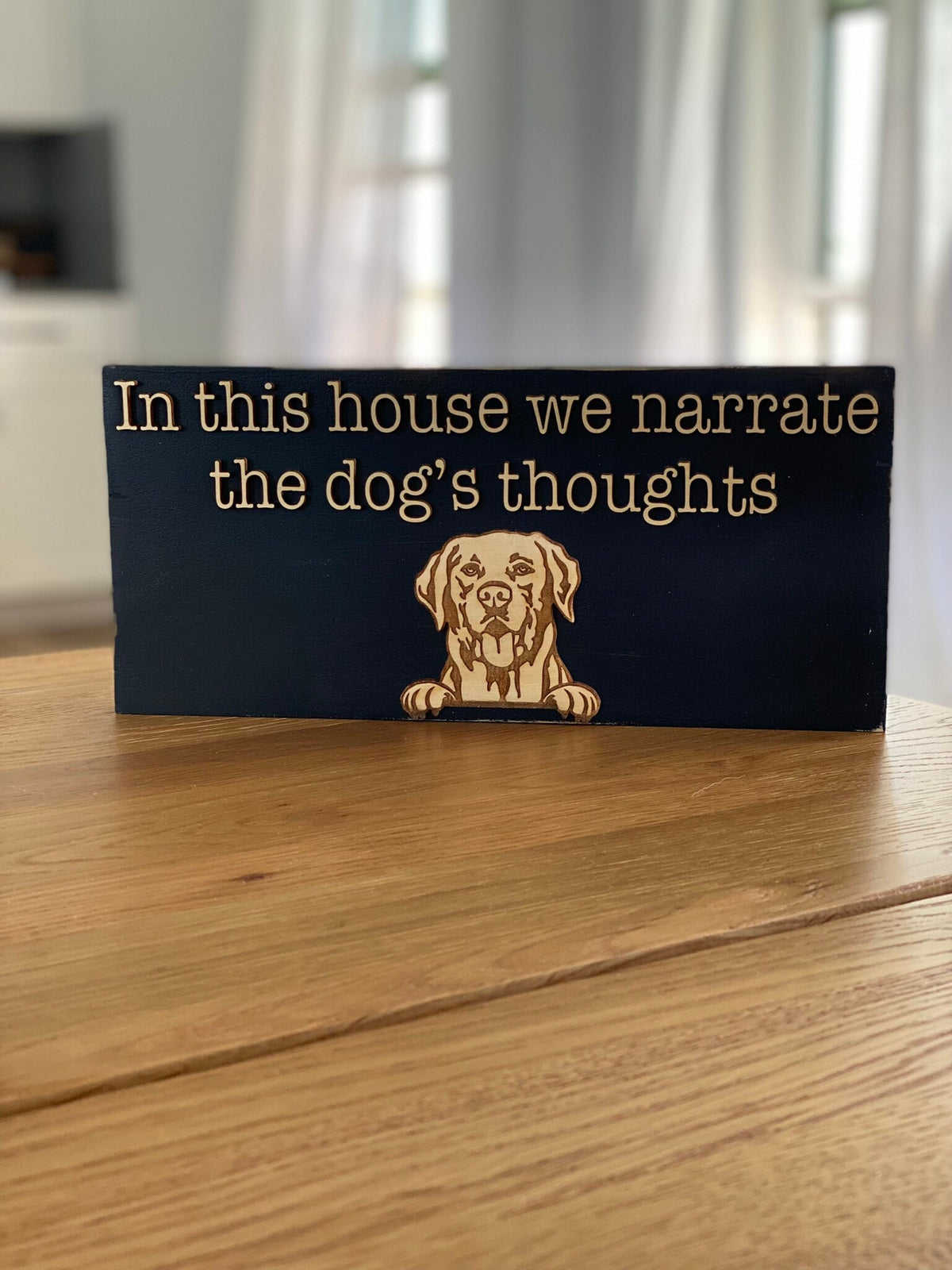 In This House We Narrate the Dog's Thoughts Wooden Sign