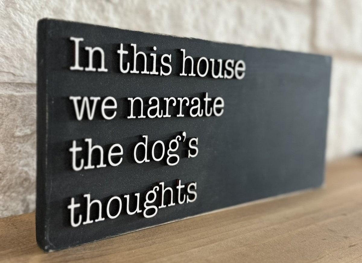 Personalized Dog Sign: 'In This House We Narrate the Dog's Thoughts'