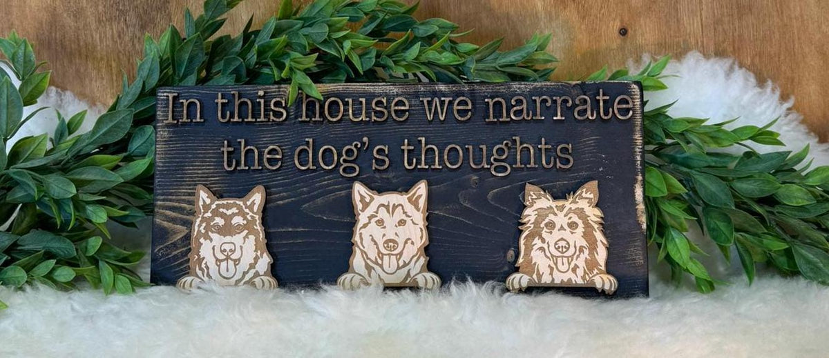 In This House We Narrate the Dog's Thoughts Wooden Sign